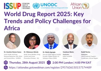 World Drug Report 2025: Webinar on Key Trends and Policy Challenges for Africa Moderated by Radolf Nortey and A/Prof Goodman Sibeko, the webinar featured Dr. Anselme Simeon Sanou (UNODC), Dr. Olubusayo Akinola (AUC), and Dr. Martin Agwogie (ISSUP Nigeria), who shared insights on substance use trends, policy challenges, and opportunities for Africa.